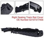 Right Support Seating Track Rail Cover 52107317458 Fit For Bmw Series Usa. Fixed Price $23.65.